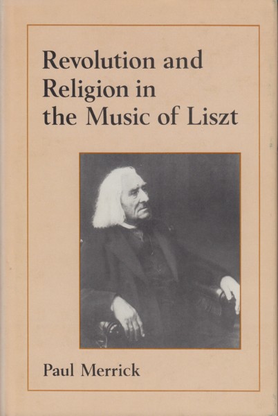 Image for Revolution and Religion in the Music of Liszt
