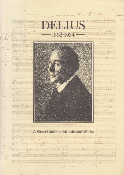 Image for Delius 1862 - 1934, A Short Guide to his Life and Works