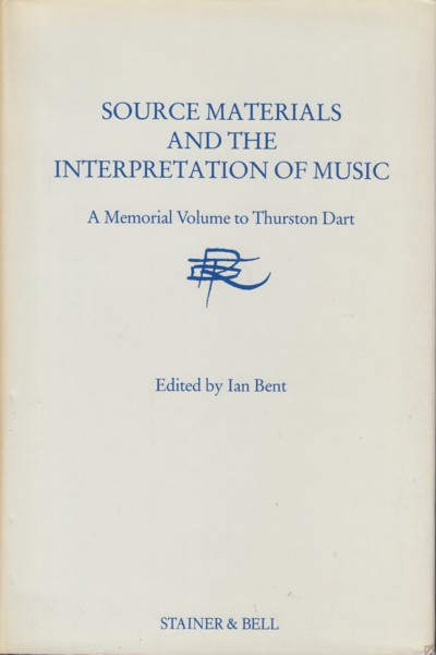 Image for Source Materials and the Interpretation of Music - A Memorial Volume to Thurston Dart
