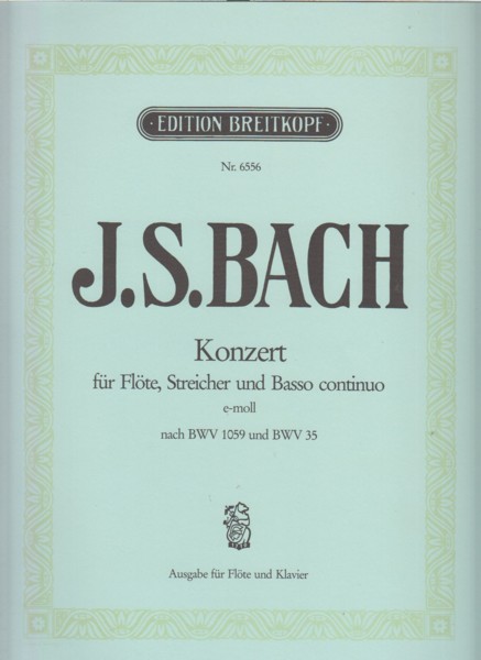 Concerto for Flute, Strings and Basso continuo in e minor, from BWV 1059 and 35 - Flute and Piano Image for Concerto for Flute, Strings and Basso continuo in e minor, from BWV 1059 and 35 - Flute and Piano